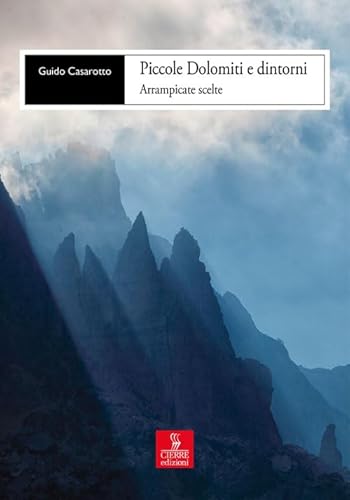 Piccole Dolomiti e dintorni. Arrampicate scelte