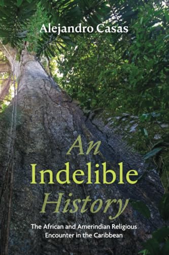 An Indelible History: The African and Amerindian Religious Encounter in the Caribbean von Resource Publications