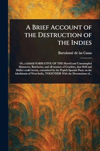 A Brief Account of the Destruction of the Indies von Anson Street Press