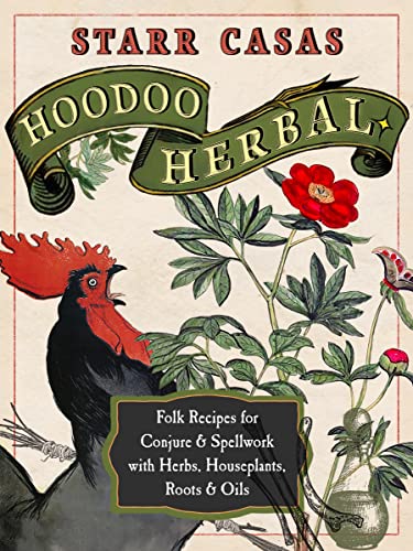 Hoodoo Herbal: Folk Recipes for Conjure & Spellwork With Herbs, Houseplants, Roots & Oils von Weiser Books
