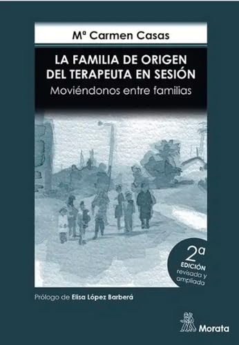 La Familia de Origen del Terapeuta en sesión. Moviéndonos entre familias. Edición renovada von Psicología