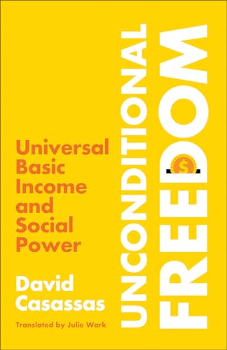 Unconditional Freedom: Universal Basic Income and Social Power von Pluto Press