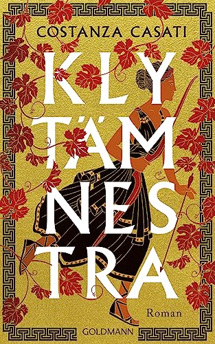 Klytämnestra: Roman - Für alle Leser*innen von Madeline Millers "Ich bin Circe" von Goldmann Verlag