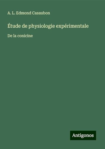 Étude de physiologie expérimentale: De la conicine von Antigonos Verlag