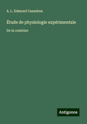 Étude de physiologie expérimentale: De la conicine von Antigonos Verlag