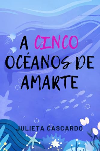 A cinco océanos de amarte (Destinada a ti, Band 1) von Independiente