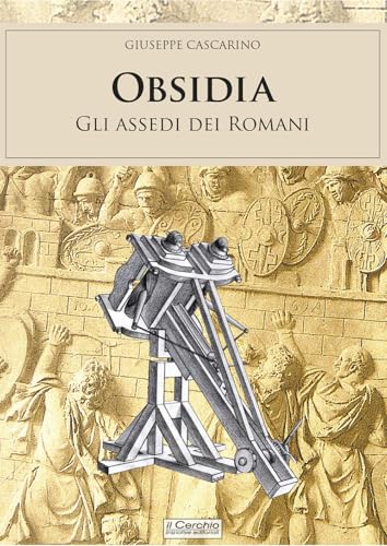 Obsidia. Gli assedi dei Romani (Gli archi) von Il Cerchio