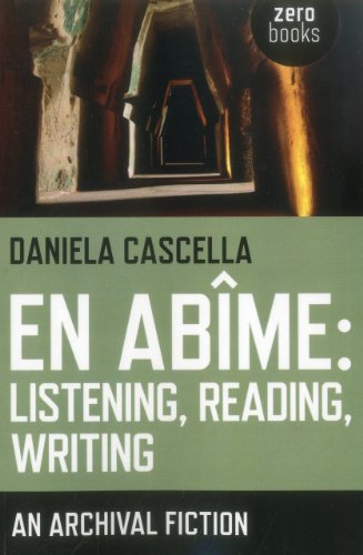 En Abime: Listening, Reading, Writing: An Archival Fiction von John Hunt Publishing