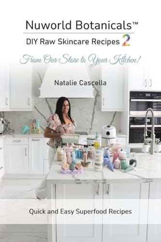 Nuworld Botanicals DIY Raw Skincare Recipes 2 Nuworld Botanicals DIY Raw Skincare Recipes 2 von Austin Macauley Publishers LLC