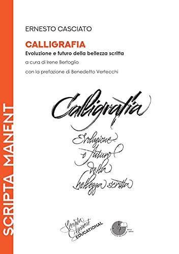 Calligrafia. Evoluzione e futuro della bellezza scritta (Scripta manent educational) von La Memoria del Mondo