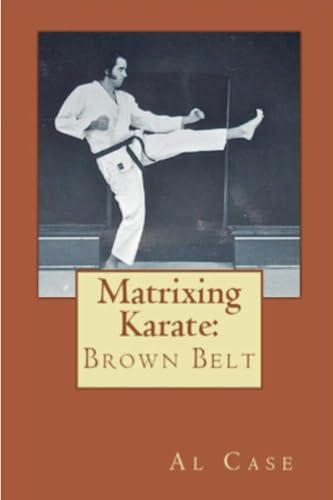 Matrixing Karate ~ Volume Three ~ Brown Belt Matrixing Karate ~ Volume Three ~ Brown Belt von Quality Press