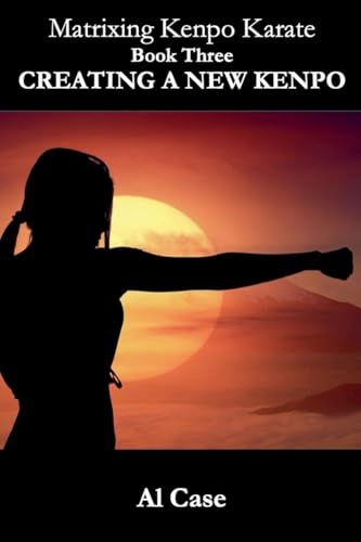Matrixing Kenpo Karate: Creating a New Kenpo Matrixing Kenpo Karate: Creating a New Kenpo von Quality Press