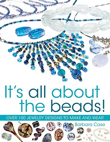 It's All About the Beads: Over 100 Designs To Make And Wear: Over 100 Jewellery Designs to Make and Wear