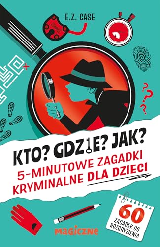 Kto? Gdzie? Jak? 5-minutowe zagadki kryminalne dla dzieci Kto? Gdzie? Jak? 5-minutowe zagadki kryminalne dla dzieci von Muza