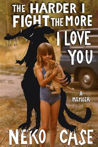 The Harder I Fight the More I Love You: A Memoir von Grand Central Publishing