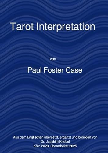 Ein Kurs zur Erreichung des Großen Werks / Tarot Interpretation von epubli