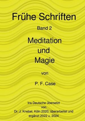 Frühe Schriften / Esoterische Geheimnisse: von Meditation und Magie von epubli
