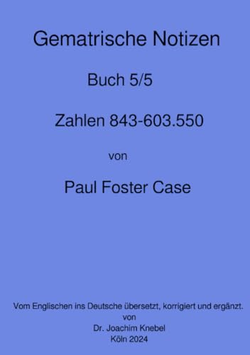Gematrische Notizbücher: Band 5 (Gematrische Notizbücher von Paul Foster Case) von epubli