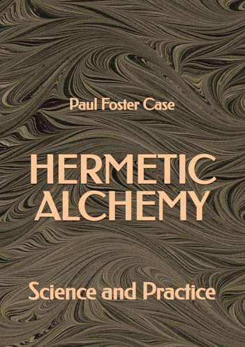 Hermetic Alchemy: Science and Practice