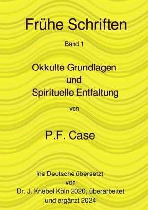 Frühe Schriften / Okkulte Grundlagen: Spirituelle Entfaltung von epubli