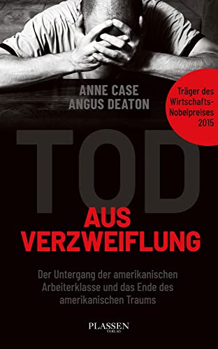 Tod aus Verzweiflung: Der Untergang der amerikanischen Arbeiterklasse und das Ende des amerikanischen Traums