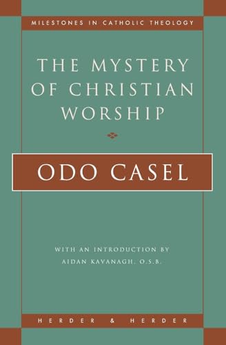 The Mystery of Christian Worship (Milestones in Catholic Theology) von Herder & Herder