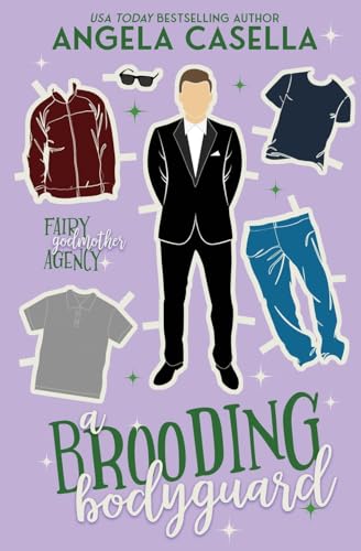 A Brooding Bodyguard (Fairy Godmother Agency, Band 3) von Angela Casella
