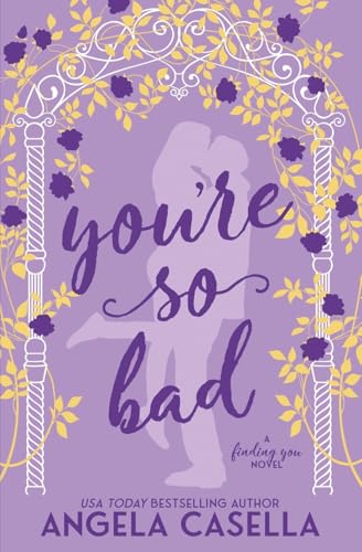 You're so Bad (Finding You, Band 2) von Angela Casella