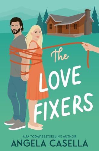 The Love Fixers: A Grumpy Sunshine, Fish-Out-of-Water, Bad Boy Romantic Comedy (Unlucky in Love, Band 1)