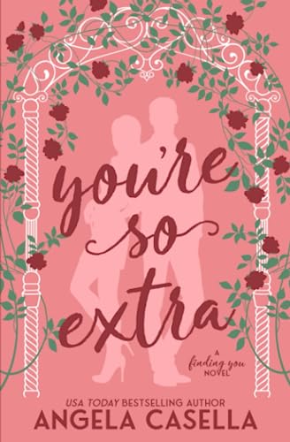 You're so Extra: An Enemies to Lovers, Opposites Attract, Forced Proximity Romantic Comedy (Finding You, Band 1) von Independently published