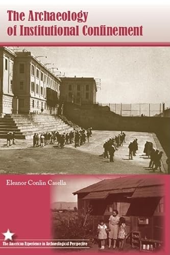 The Archaeology of Institutional Confinement (The American Experience in Archaeological Perspective)