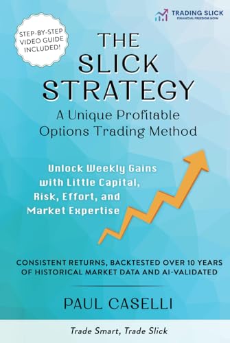 The Slick Strategy A Unique Profitable Options Trading Method: Unlock Weekly Gains with Little Capital, Risk, Effort, and Market Expertise The Slick Strategy A Unique Profitable Options Trading Method: Unlock Weekly Gains with Little Capital, Risk, Effort, and Market Expertise von Success Publications