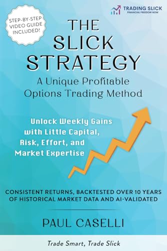 The Slick Strategy A Unique Profitable Options Trading Method: Unlock Weekly Gains with Little Capital, Risk, Effort, and Market Expertise The Slick Strategy A Unique Profitable Options Trading Method: Unlock Weekly Gains with Little Capital, Risk, Effort, and Market Expertise von Success Publications
