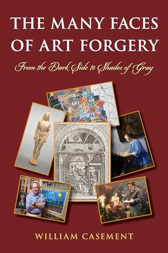 The Many Faces of Art Forgery: From the Dark Side to Shades of Gray von Rowman & Littlefield Publishers