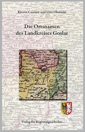 Niedersächsisches Ortsnamenbuch / Die Ortsnamen des Landkreises Goslar: Niedersächsisches Ortsnamenbuch Teil 10