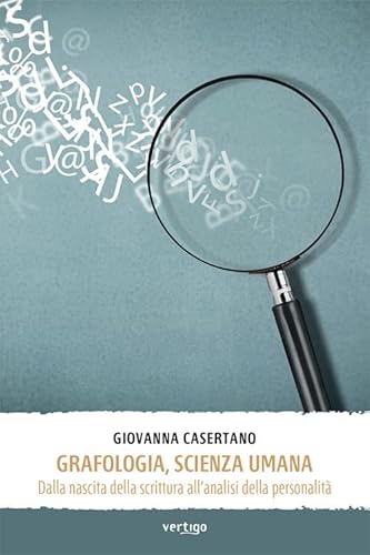 Grafologia, scienza umana. Dalla nascita della scrittura all'analisi della personalità (Approdi) von Vertigo