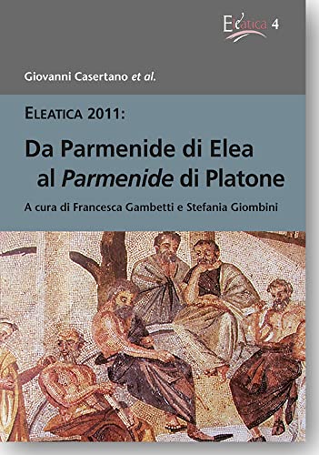Da Parmenide di Elea al Parmenide di Platone (Eleatica, Band 4) von Academia Verlag