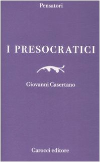 I presocratici (Pensatori) von Carocci