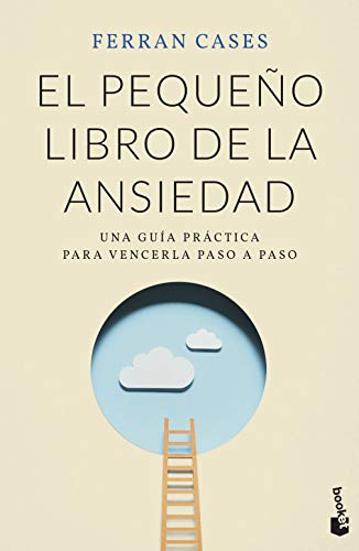 El pequeño libro de la ansiedad: Una guía práctica para vencerla paso a paso (Vivir Mejor)