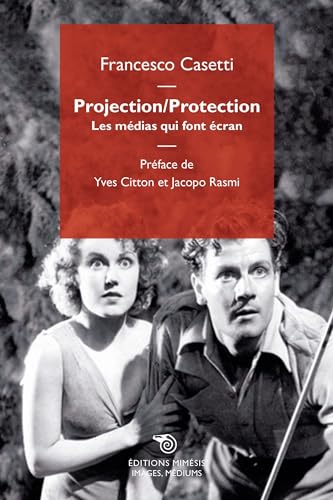 Projection-Protection. Les médias qui font écran (Images, médiums) von Éditions Mimésis