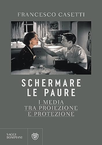 Schermare le paure. I media tra proiezione e protezione (Saggistica) von Bompiani