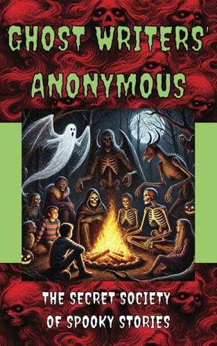 Ghost Writers' Anonymous Book 1: The Secret Society of Spooky Stories von Independently published