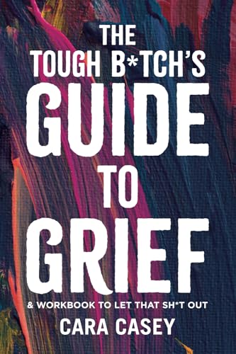 THE TOUGH B*TCH'S GUIDE TO GRIEF: & workbook to let that sh*t out von COLLECTIONS CANADA
