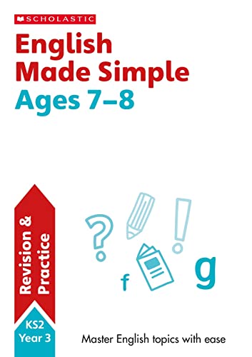 English Practice and Revision Workbook For Ages 7-8 (Year 3) Covers all key topics with answers (SATs Made Simple): 1