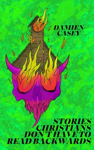 Stories Christians Don't Have To Read Backwards von Independently published