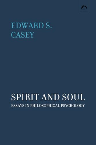 Spirit and Soul: Essays in Philosophical Psychology