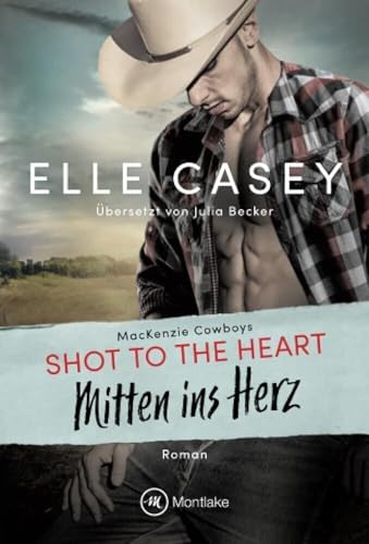 Shot to the Heart - Mitten ins Herz (MacKenzie Cowboys, 2) von Montlake