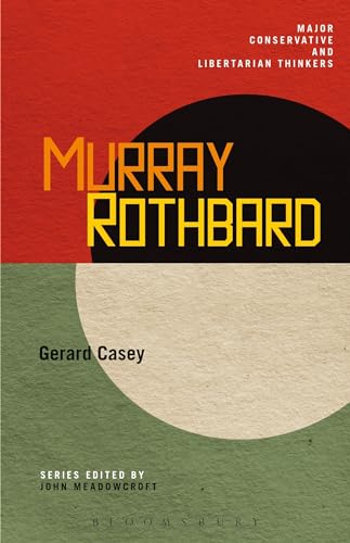 Murray Rothbard (Major Conservative and Libertarian Thinkers) von Bloomsbury