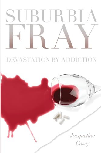 Suburbia Fray: Devastation by Addiction Suburbia Fray: Devastation by Addiction von Stillwater River Publications