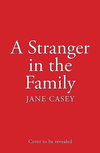 A Stranger in the Family: The new 2024 detective crime thriller that will have you gripped and on the edge of your seat (Maeve Kerrigan)